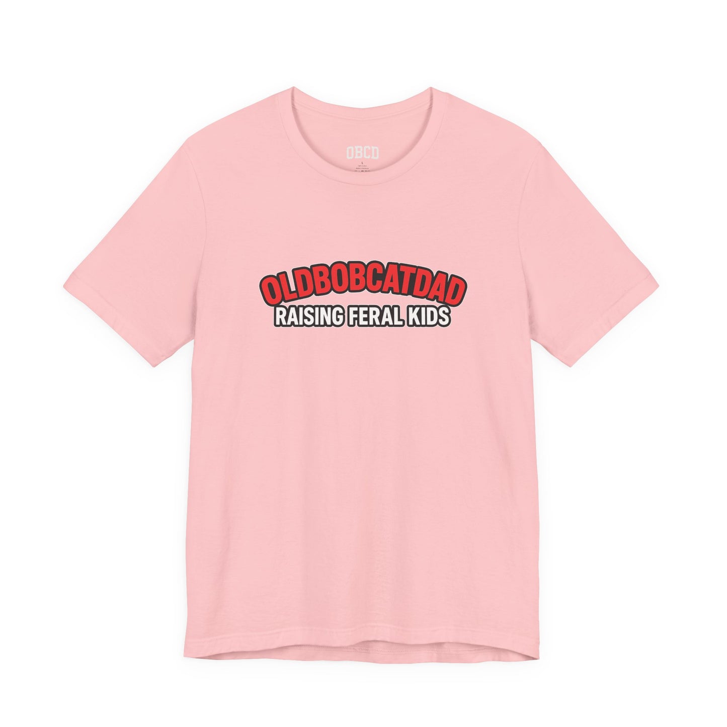 Old Bobcat Dad "Raising Feral Kids" T-Shirt