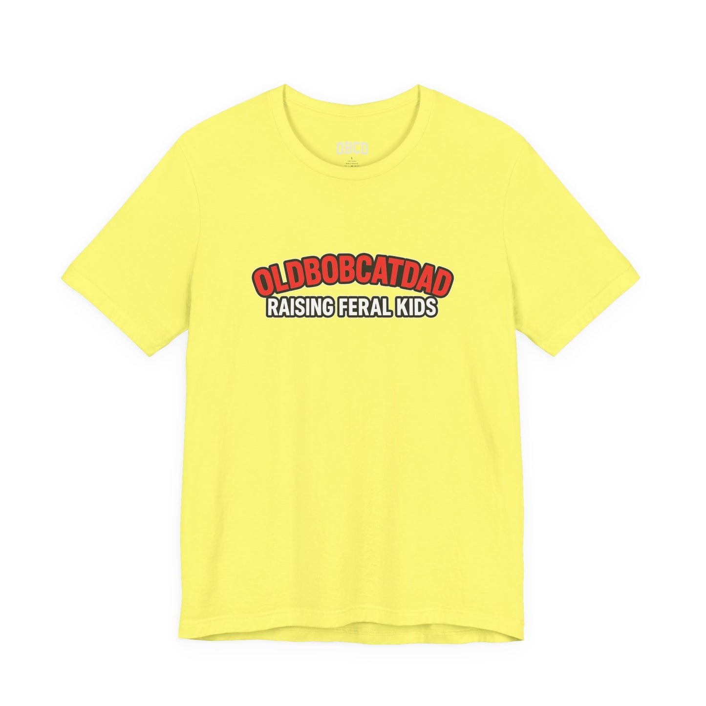 Old Bobcat Dad "Raising Feral Kids" T-Shirt