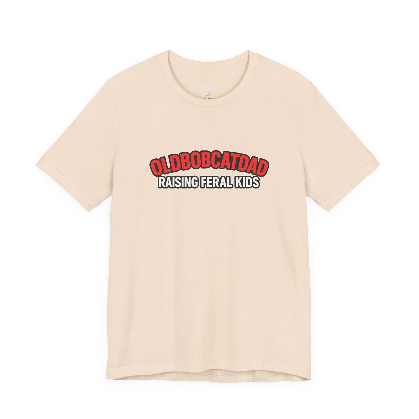 Old Bobcat Dad "Raising Feral Kids" T-Shirt